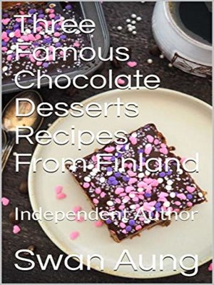 cover image of Three Famous Chocolate Desserts Recipes From Finland